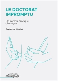 Andréa de Nerciat - Le Doctorat impromptu - Un roman érotique classique.
