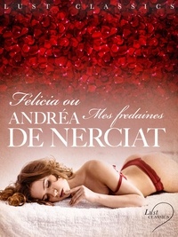 Andréa de Nerciat - LUST Classics : Félicia ou Mes fredaines.