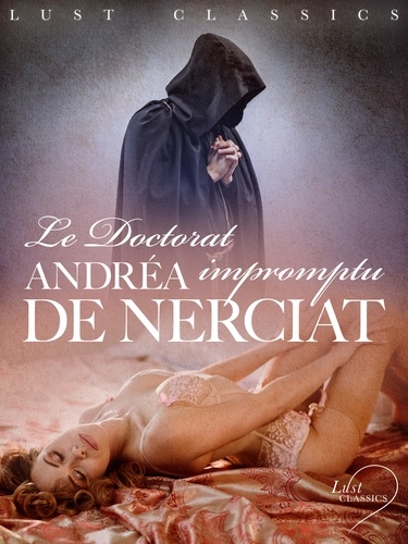Andréa de Nerciat - LUST Classics : Le Doctorat impromptu.