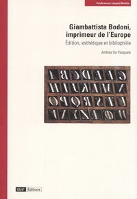 Andrea De Pasquale - Giambattista Bodoni, imprimeur de l'Europe - Edition, esthétique et bibliophilie.