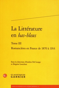 Controlasmaweek.it La littérature en bas-bleus - Tome 3, Romancières en France de 1870 à 1914 Image