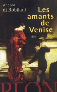 Andrea di Robilant - Les amants de Venise.