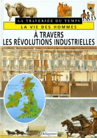 Andrea Dué - La Vie Des Hommes A Travers Les Revolutions Industrielles.