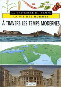 Andrea Dué - La Vie Des Hommes A Travers Les Temps Modernes.