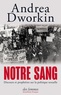 Andrea Dworkin - Notre sang - Discours et prophéties sur la politique sexuelle.