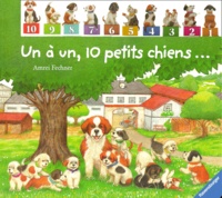 Andrea Erne et Amrei Fechner - Un à un, 10 petits chiens....