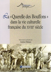 Andrea Fabiano - La Querelle des Bouffons dans la vie culturelle française du XVIIIe siècle.