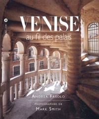 Andrea Fasolo et Mark Smith - Venise au fil des palais.