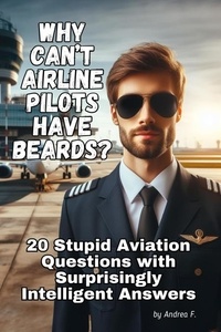  Andrea Febrian - Why Can’t Airline Pilots Have Beards? 20 Stupid Questions with Surprisingly Intelligent Answers.