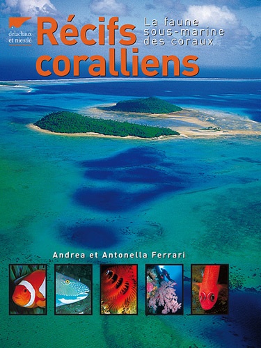 Andrea Ferrari et Antonella Ferrari - Récifs coralliens.