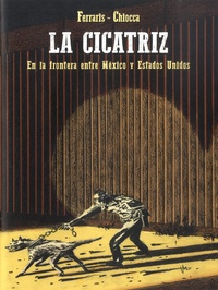 Andrea Ferraris et Renato Chiocca - La Cicatriz - En la frontera entre Mexico y Estados Unidos.