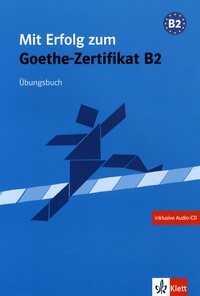 Andrea Frater et Jörg Keller - Mit Erfolg zum Goethe-Zertifikat B2 - Übungsbuch. 1 CD audio