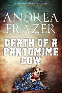  Andrea Frazer - Death of a Pantomime Cow - The Falconer Files - Brief Cases, #8.