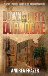  Andrea Frazer - Down and Dirty in der Dordogne.