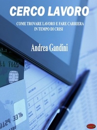 Ebooks gratuits téléchargement direct Cerco Lavoro 9788897922308 par Andrea Gandini