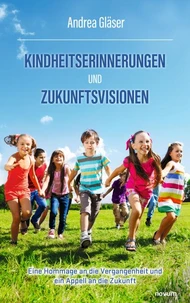 Kindheitserinnerungen und Zukunftsvisionen