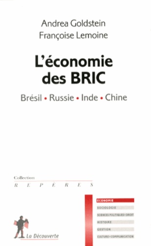 Andrea Goldstein et Françoise Lemoine - L'économie des BRIC - Brésil, Russie, Inde, Chine.