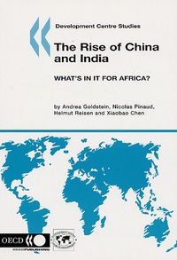 Andrea Goldstein et Nicolas Pinaud - The Rise of China and India - What's in it for Africa ?.