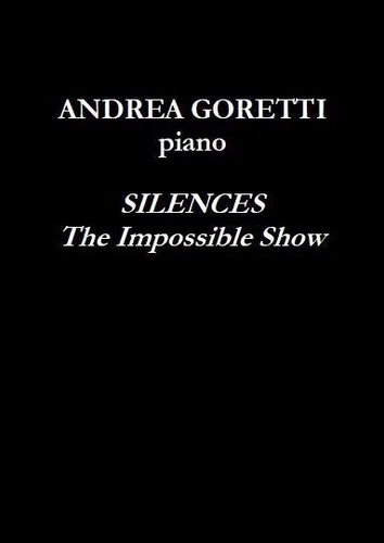Andrea Goretti - Silences - The Impossible Show.
