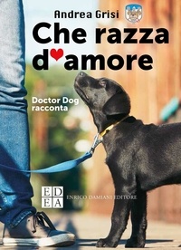 Andrea Grisi - Che razza d'amore - Doctor Dog racconta.
