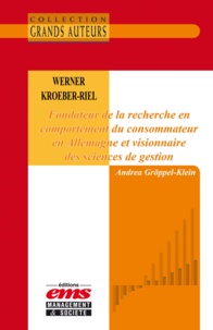 Andrea Gröppel-Klein - Werner Kroeber-Riel - Fondateur de la recherche en comportement du consommateur en Allemagne et visionnaire des sciences de gestion.