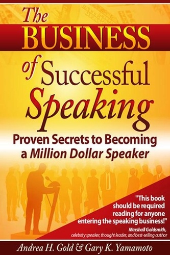  Andrea H. Gold et  Gary Yamamoto - The Business of Successful Speaking.