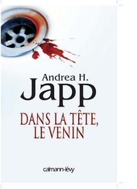 Andrea H. Japp - Dans la tête, le venin.