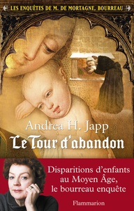 Andrea-H Japp - Les enquêtes de M. de Mortagne, bourreau Tome 3 : Le tour d'abandon.