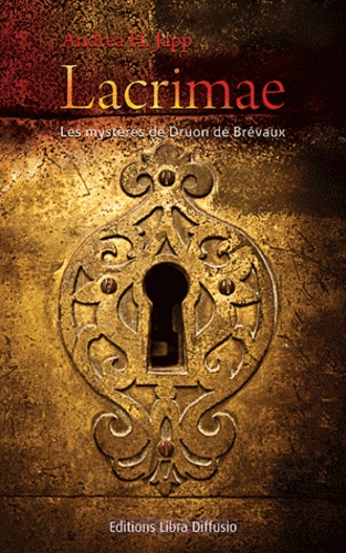 Les mystères de Druon de Brévaux Tome 1 Lacrimae - Edition en gros caractères