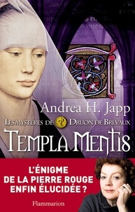Andrea-H Japp - Les mystères de Druon de Brévaux Tome 3 : Templa mentis.