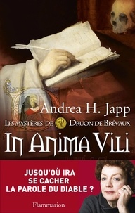 Andrea-H Japp - Les mystères de Druon de Brévaux Tome 4 : In anima vili.