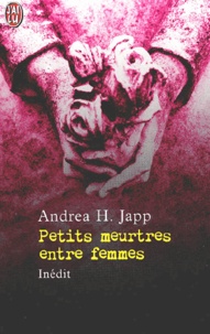 Andrea-H Japp - Petits Meurtres Entre Femmes.