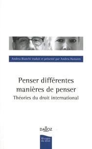 Andrea Hamann et Andrea Bianchi - Penser différentes manières de penser - Théories de droit international.