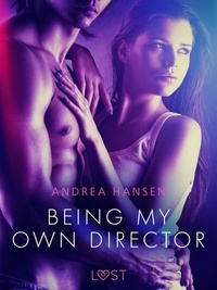 Andrea Hansen et Sidsel Kristensen - Being My Own Director - erotic short story.
