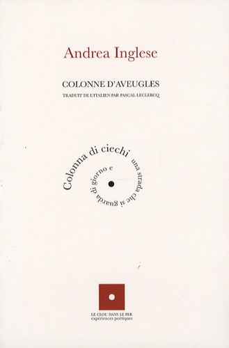 Andrea Inglese - Colonne d'aveugles - Edition bilingue français-italien.