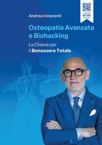Osteopatia avanzata e biohacking. La chiave per il benessere totale