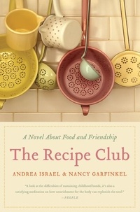 Andrea Israel et Nancy Garfinkel - The Recipe Club - A Tale of Food and Friendship.