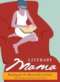 Andrea J. Buchanan et Amy Hudock - Literary Mama - Reading for the Maternally Inclined.