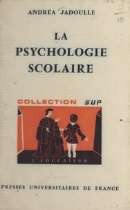 Andréa Jadoulle et Gaston Mialaret - La psychologie scolaire.