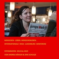 Andrea Kähler et Jens Schulze - Menschen - leben. Menschenleben. - INTERNATIONALE ROSA LUXEMBURG KONFERENZ.