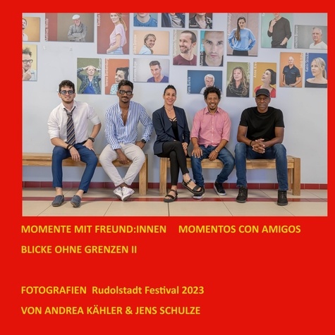 Momente Mit Freund:innen Momentos Con Amigos. BLICKE OHNE GRENZEN II Rudolstadt Festival 2023