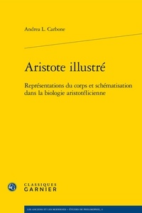 Andrea L. Carbone - Aristote illustré - Représentations du corps et schématisation dans la biologie aristotélicienne.