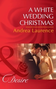 Andrea Laurence - A White Wedding Christmas.