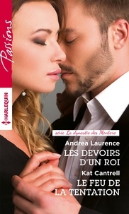 Andrea Laurence et Kat Cantrell - Les devoirs d'un roi ; Le feu de la tentation.