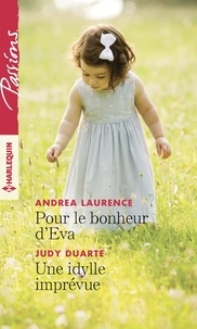 Andrea Laurence et Judy Duarte - Pour le bonheur d'Eva ; Une idylle imprévue.