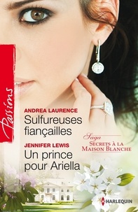 Andrea Laurence et Jennifer Lewis - Sulfureuses fiançailles ; Un prince pour Ariella.