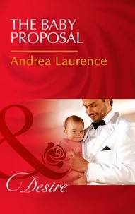 Andrea Laurence - The Baby Proposal.