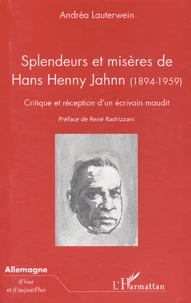 Splendeurs Et Miseres De Hans Henny Jahnn (1894-1959). Critique Et Reception D'Un Ecrivain Maudit