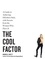The Cool Factor. A Guide to Achieving Effortless Style, with Secrets from the Women Who Have It