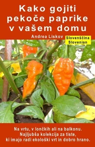 Kako gojiti pekoče paprike v vašem domu. Na vrtu, v lončkih ali na balkonu